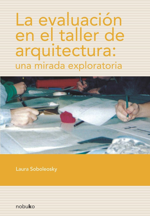 La evaluacion en el taller de arquitectura | Laura Soboleosky