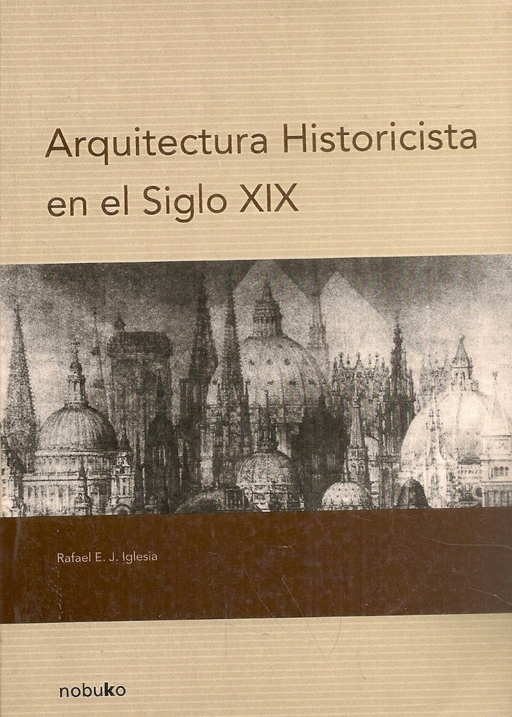 Arquitectura historicista en el siglo XIX | Rafael E. J. Iglesia