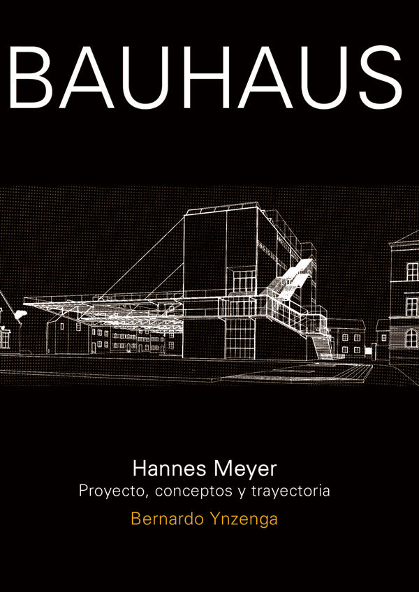 Bauhaus. Hannes Meyer | Bernardo Ynzenga Acha