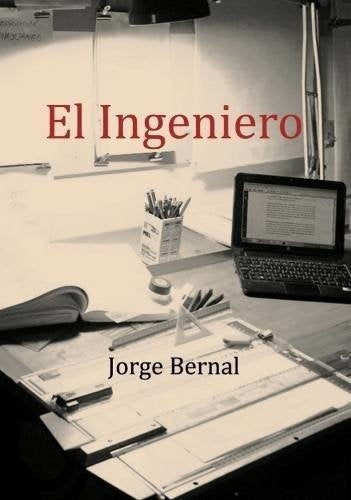 El Ingeniero | Jorge Bernal