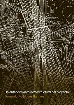 Un entendimiento infraestructural del proyecto | Fernando Rodriguez Ramirez