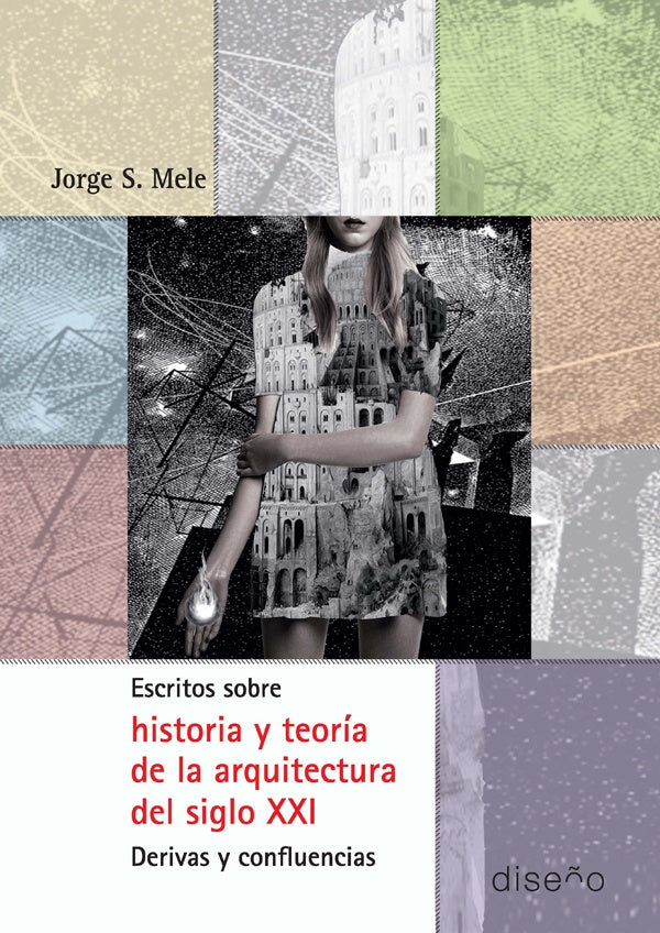 Escritos sobre historia y teoria de la arquitectura del siglo XXI | Jorge S. Mele