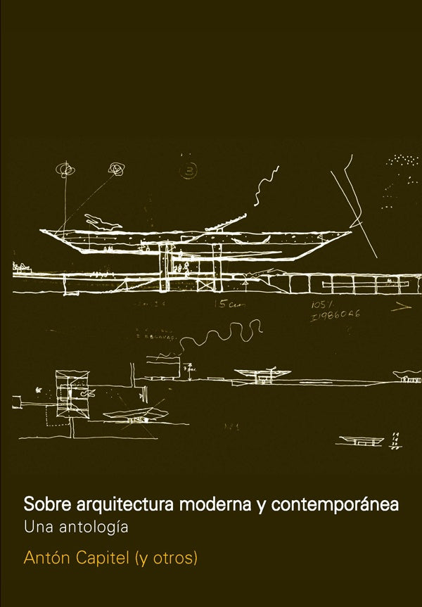 Sobre arquitectura moderna y contemporanea | Anton Capitel