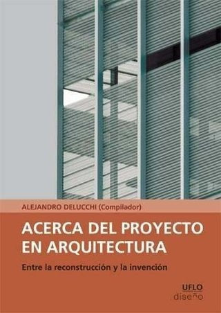 Acerca del proyecto en arquitectura | Alejandro Delucchi