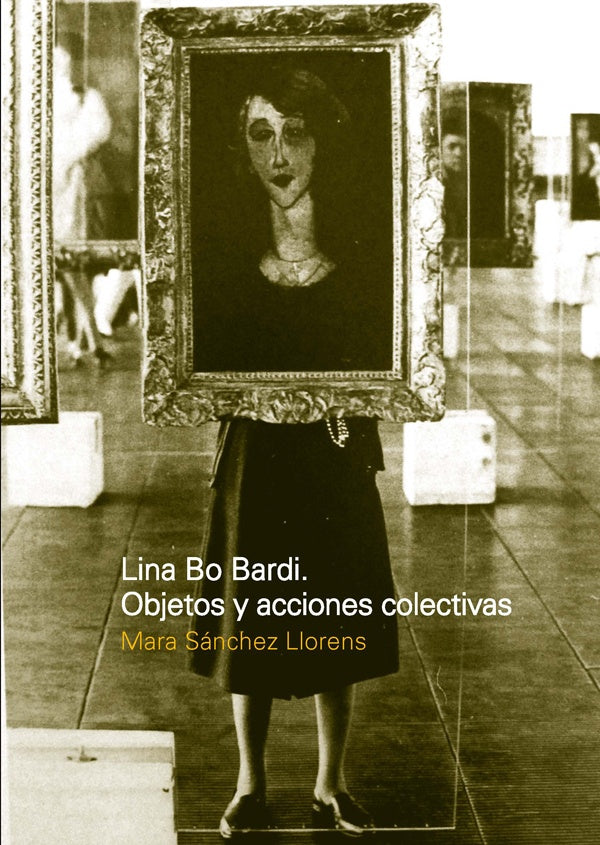 Lina Bo Bardi: Objetos y acciones colectivas | Mara Sanchez Llorens