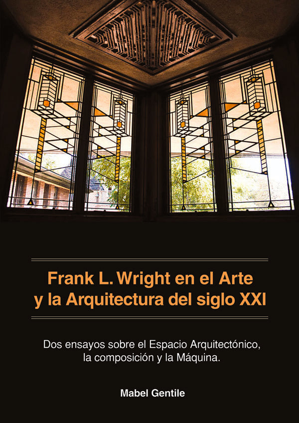 Frank L. Wright en el Arte y la Arquitectura del siglo XXI | Mabel Gentile