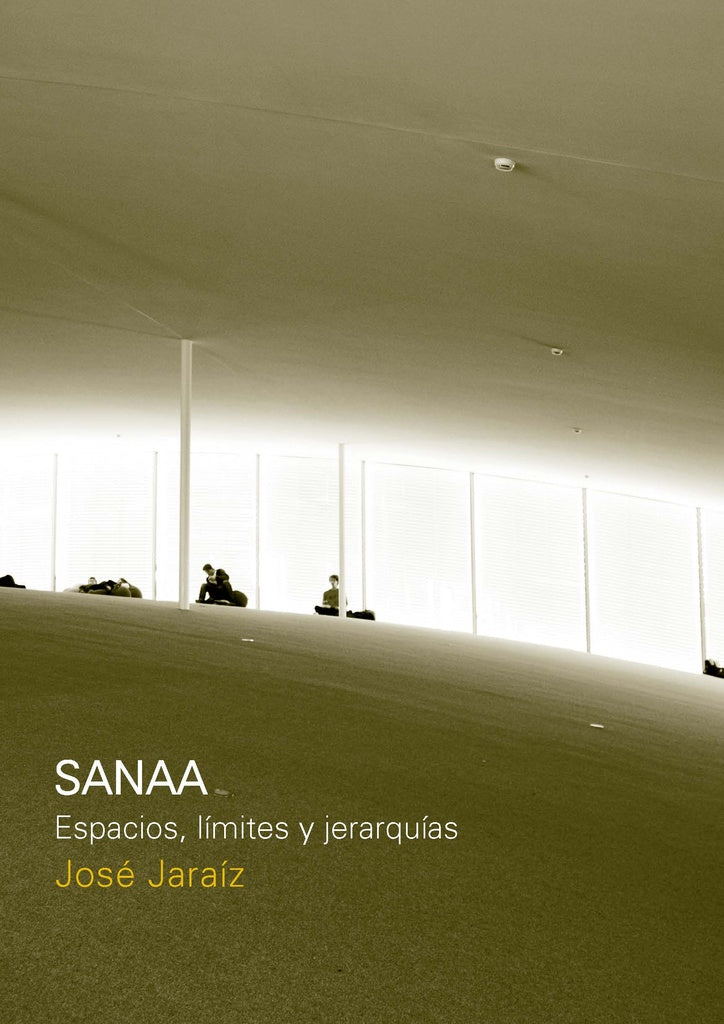 SANAA Espacios, limites y jerarquias | Jose Jaraiz