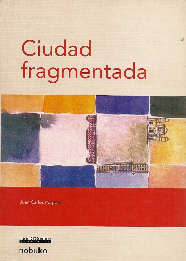 Ciudad Fragmentada | Juan Carlos Pergolis