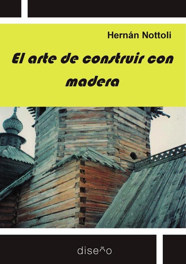 El arte de construir con madera | Hernan Nottoli