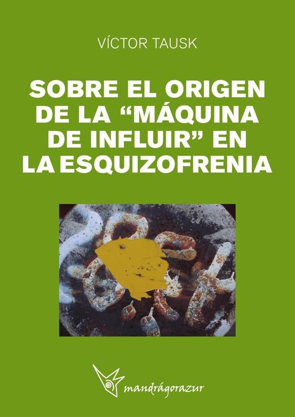 Sobre el origen de la "Maquina de influir" en la esquizofrenia | Victor Tausk