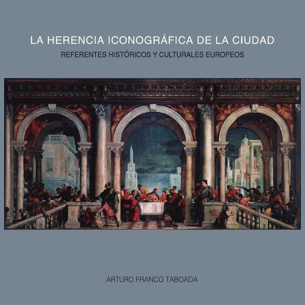 La herencia iconografica de la ciudad | Arturo Franco Taboada