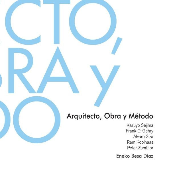 Arquitecto, obra y metodo | Eneko Besa Diaz