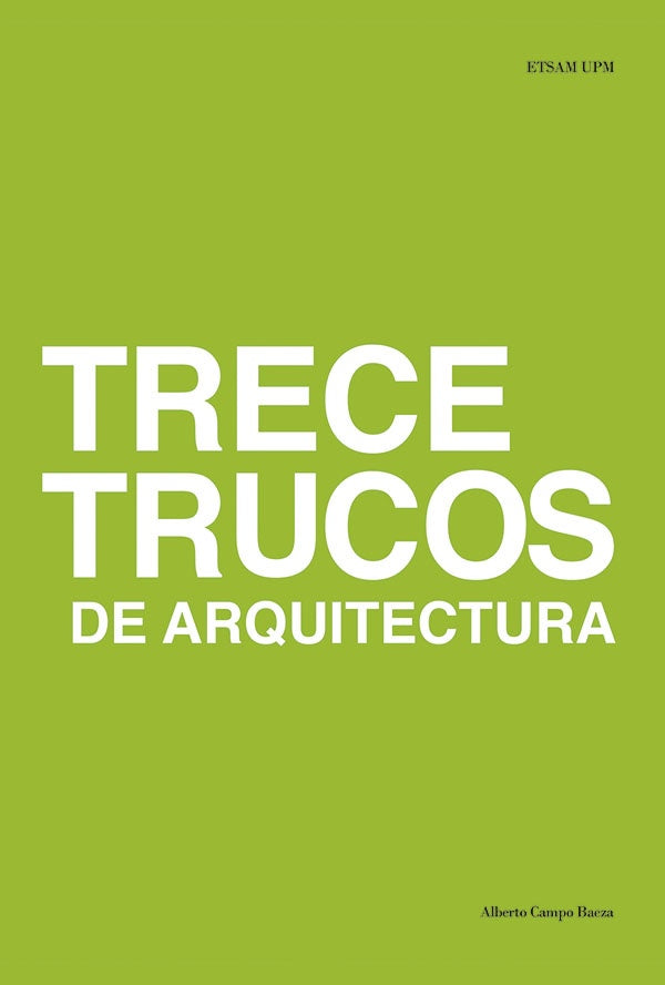 Trece trucos de arquitectura | Alberto Campo Baeza