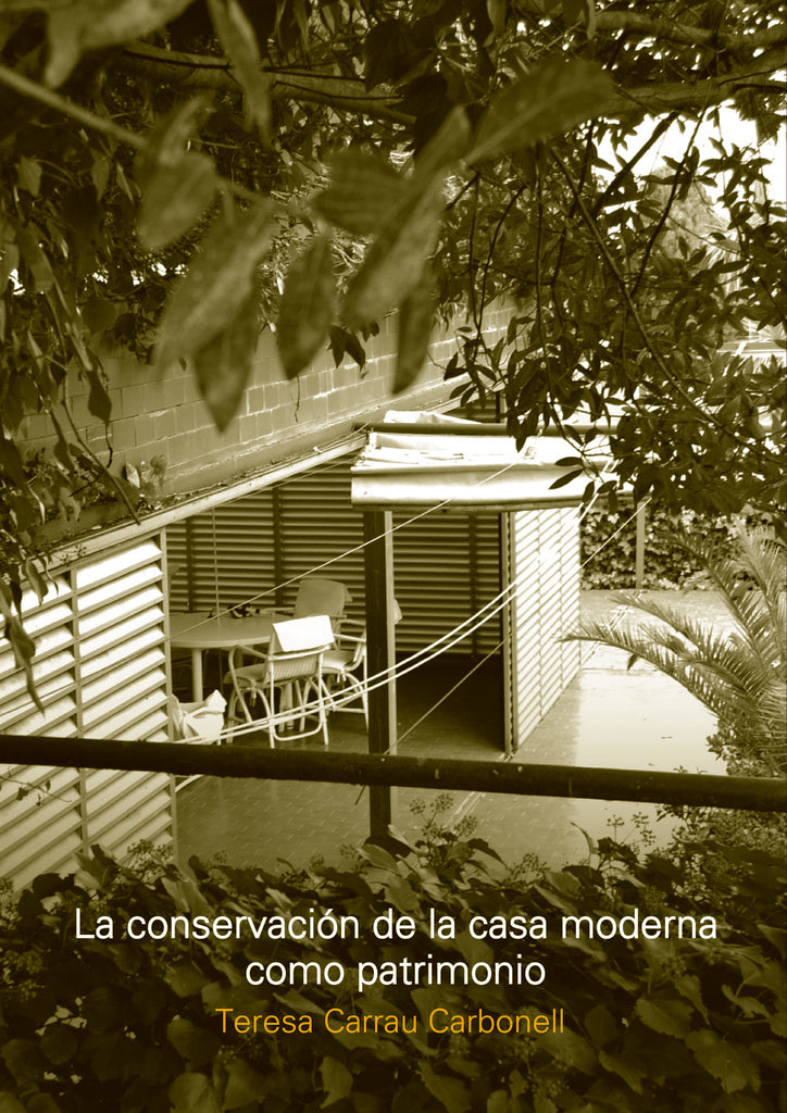 La conservacion de la casa moderna como patrimonio | Teresa Carrau Carbonell