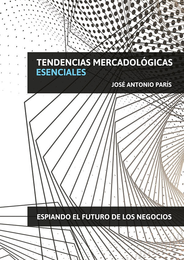 Tendencias Mercadologicas Esenciales | Jose Antonio Paris