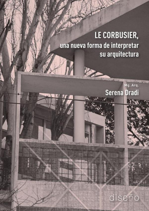 Le Corbusier, una nueva forma de interpretar su arquitectura | Dradi Serena