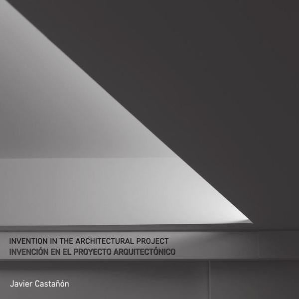 Invencion en el Proyecto de Arquitectura  Invention in the architectural project | Javuer Casta?on