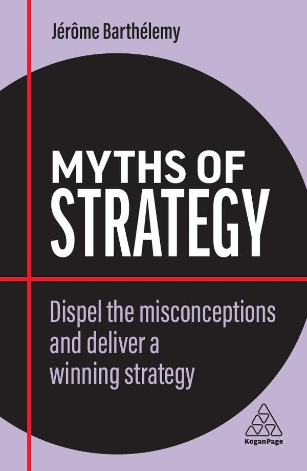 Myths of Strategy | Jer?me Barthelemy