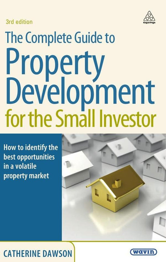 Complete Guide to Property Development for the Small Investor | Catherine Dawson