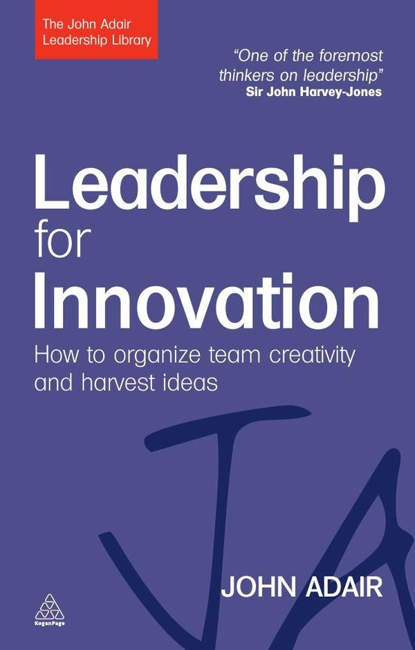 Leadership for Innovation | John Adair