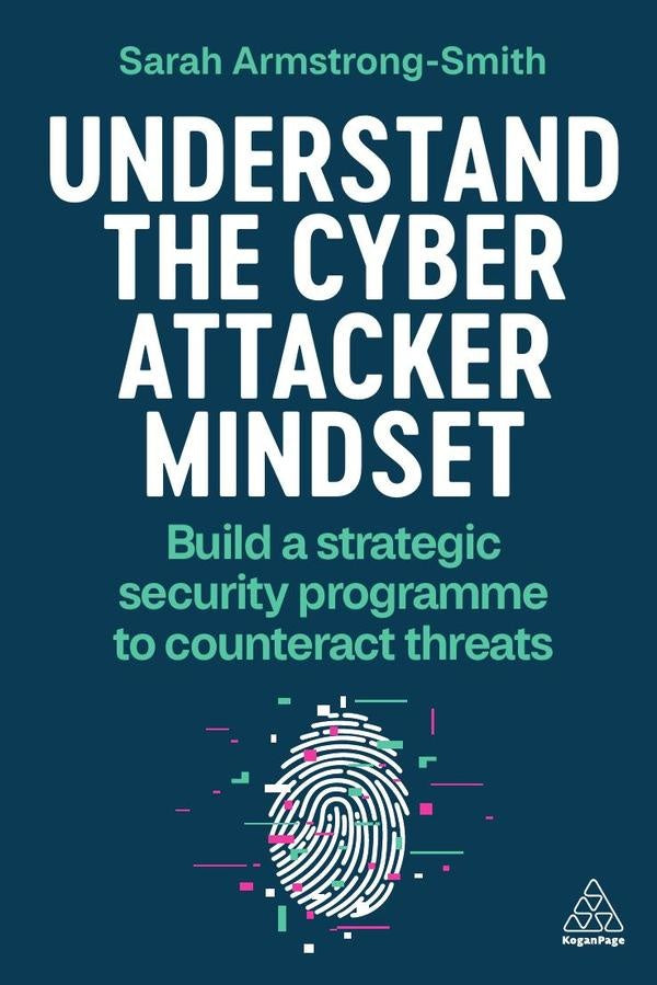 Understand the Cyber Attacker Mindset | Sarah Armstrong-Smith