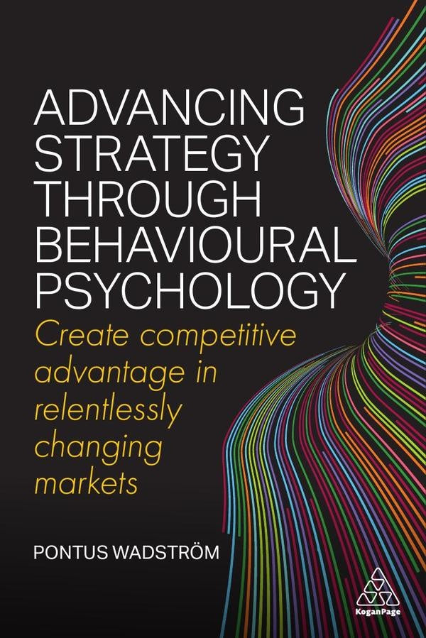 Advancing Strategy through Behavioural Psychology | Pontus Wadstr?m