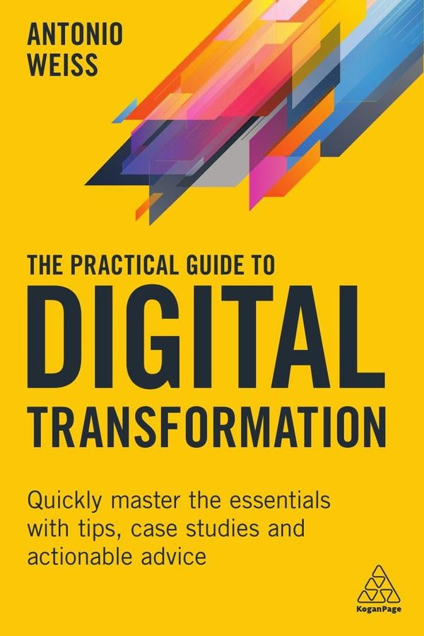 Practical Guide to Digital Transformation | Antonio Weiss