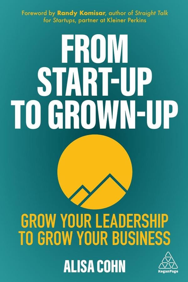 From Start-Up to Grown-Up | Alisa Cohn