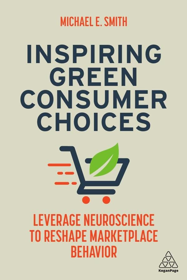 Inspiring Green Consumer Choices | Michael E. Smith