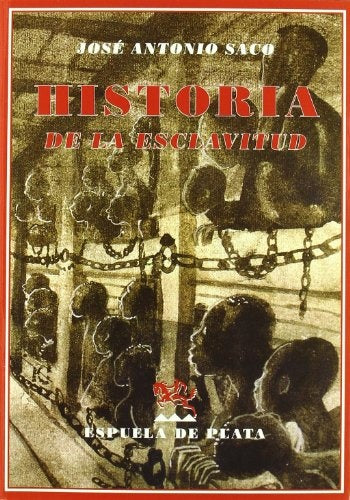 HISTORIA DE LA ESCLAVITUD | JOSE ANTONIO SACO