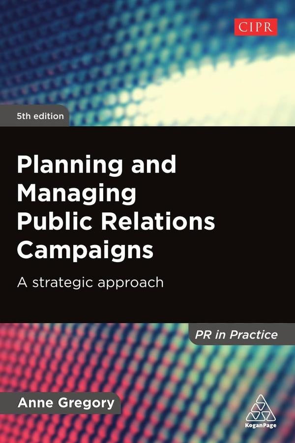 Planning and Managing Public Relations Campaigns | Anne Gregory