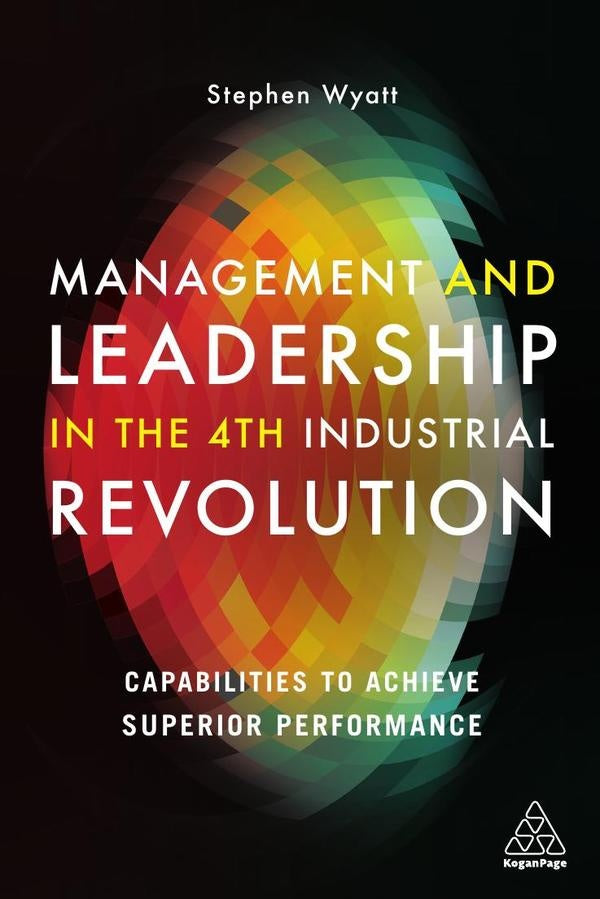 Management and Leadership in the 4th Industrial Revolution | Stephen Wyatt