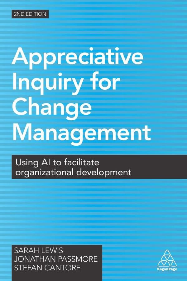 Appreciative Inquiry for Change Management | Stefan Cantore