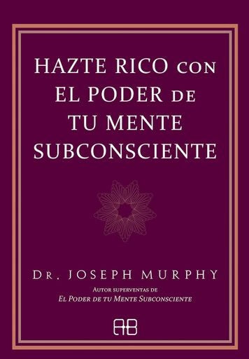 HAZTE RICO CON EL PODER DE TU MENTE SUBCONSCIENTE | JOSEPH MUROHY