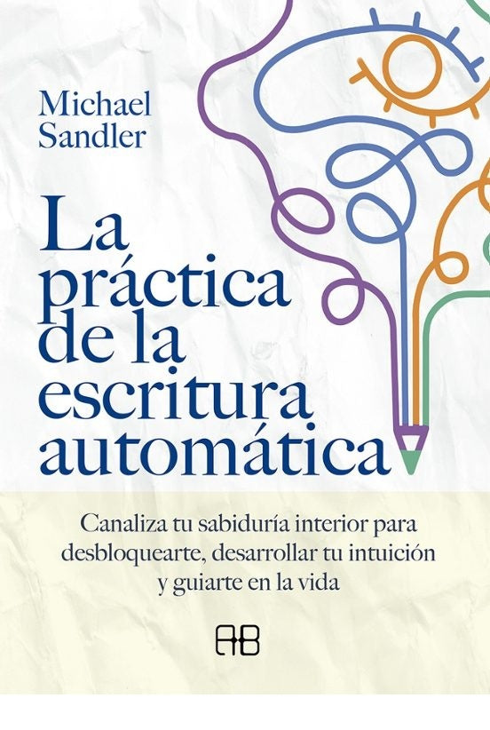 PRACTICA DE LA ESCRITURA AUTOMATICA, LA | MICHAEL SANDLER