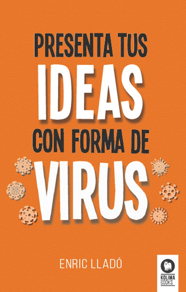 Presenta tus ideas con forma de virus | Enric Llado Micheli