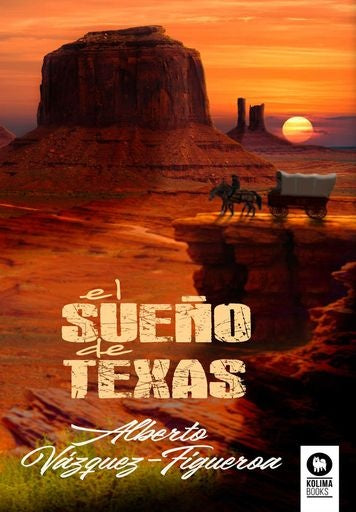 El sue?o de Texas | Alberto Vazquez-Figueroa