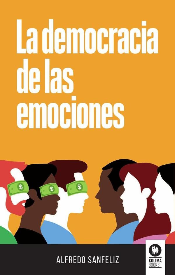 La democracia de las emociones | Alfredo Sanfeliz Mezquita