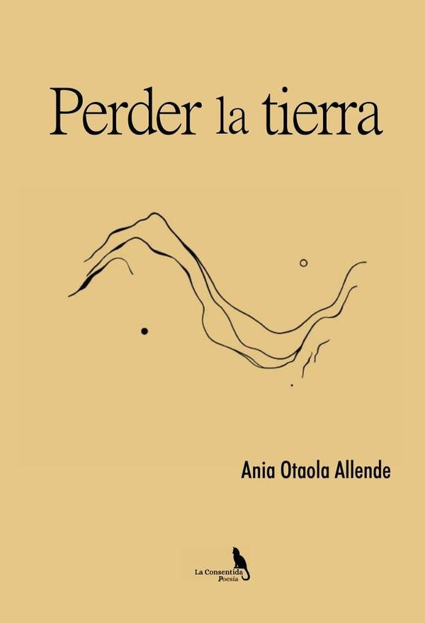 Perder la tierra | Ania Otaola Allende