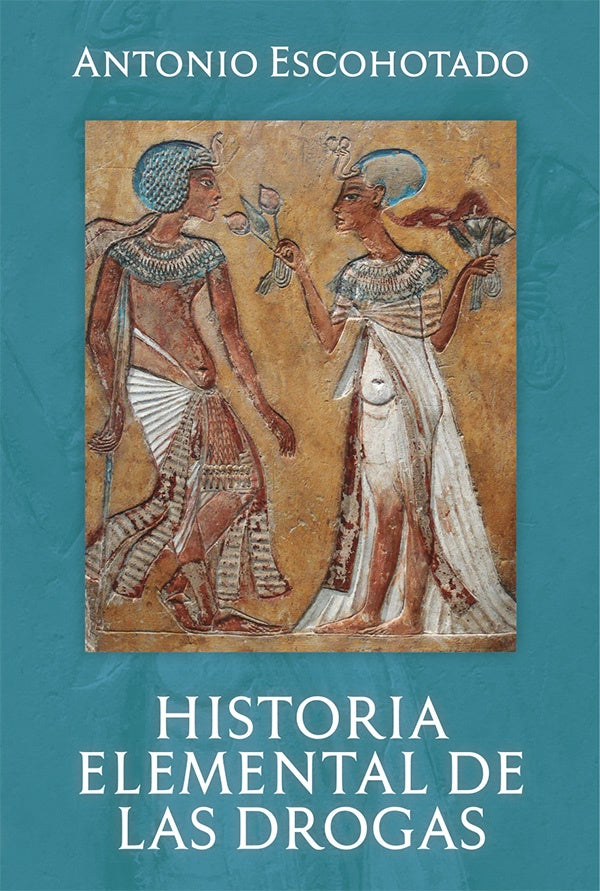 Historia elemental de las drogas | ANTONIO ESCOHOTADO