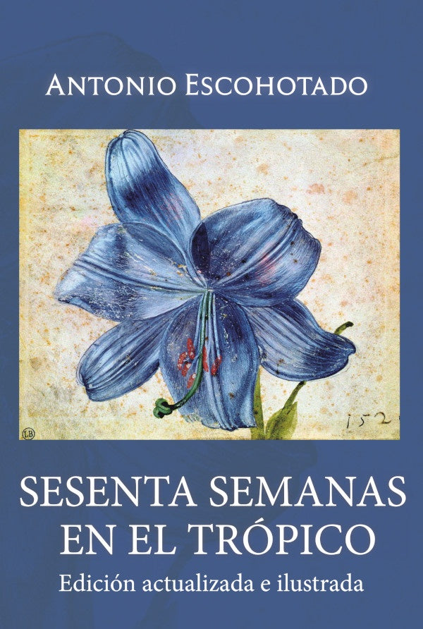 Sesenta semanas en el tropico | ANTONIO ESCOHOTADO
