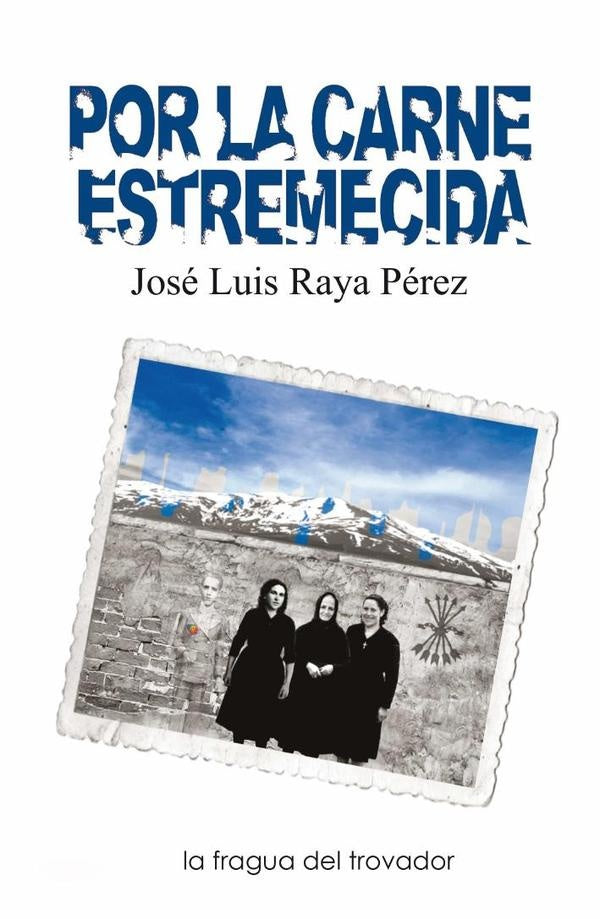 Por la carne estremecida | Jose Luis Raya Perez