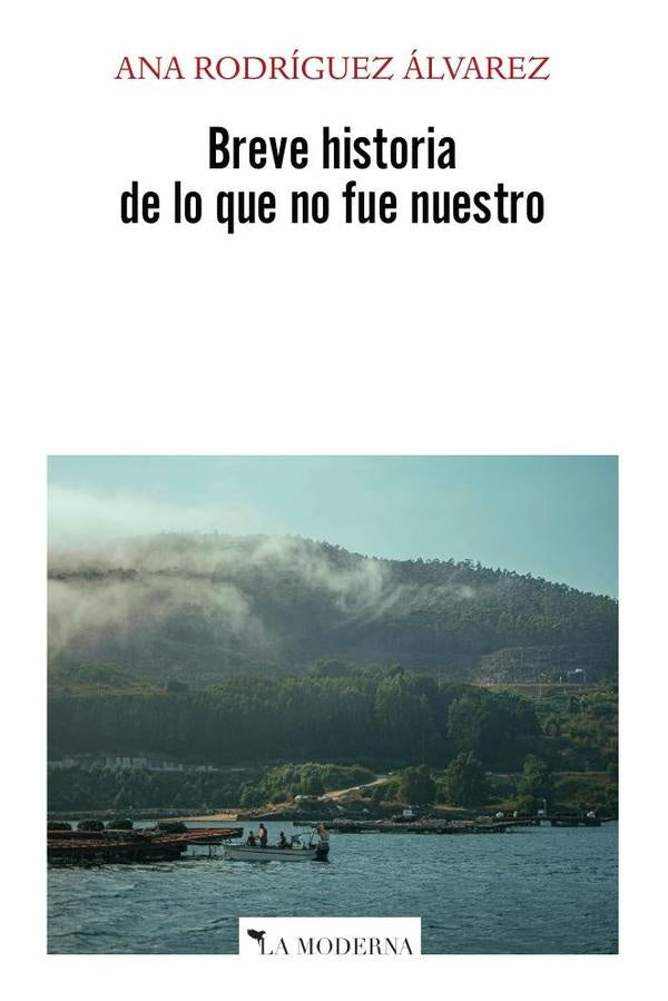 Breve historia de lo que no fue nuestro | Ana Rodriguez alvarez