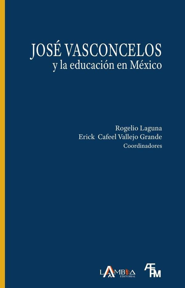 Jose Vasconcelos y la educacion en Mexico | Rogelio Laguna