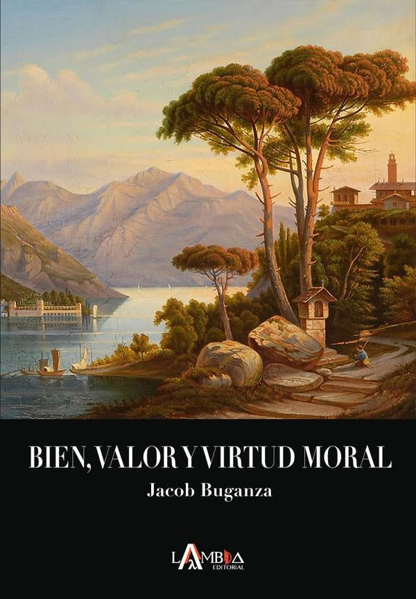 Bien, valor y virtud moral | Jacob Buganza