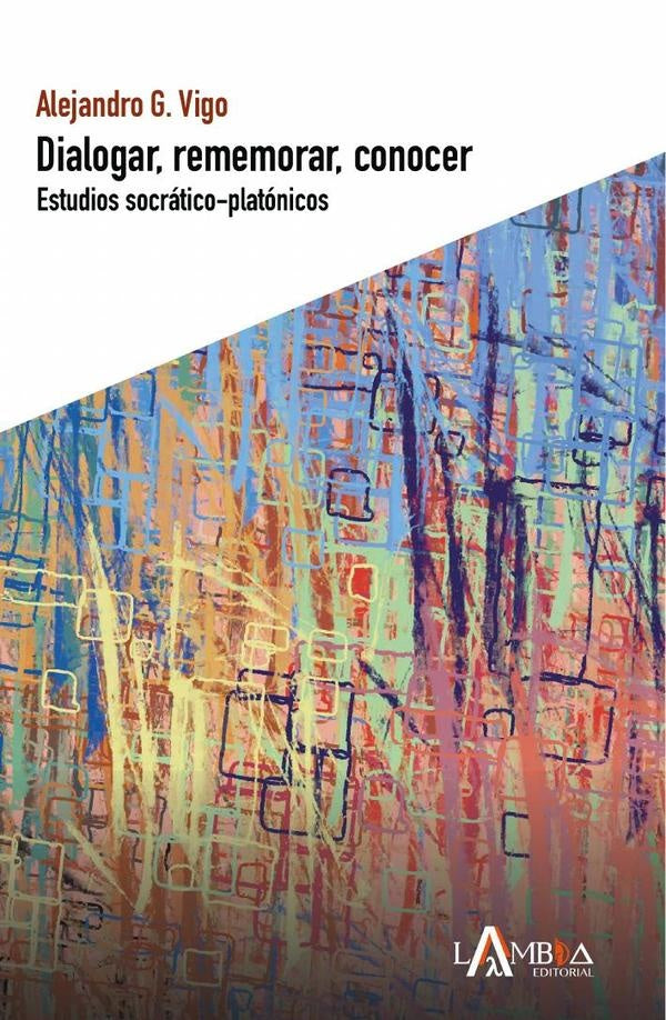Dialogar, rememorar, conocer | Alejandro G. Vigo