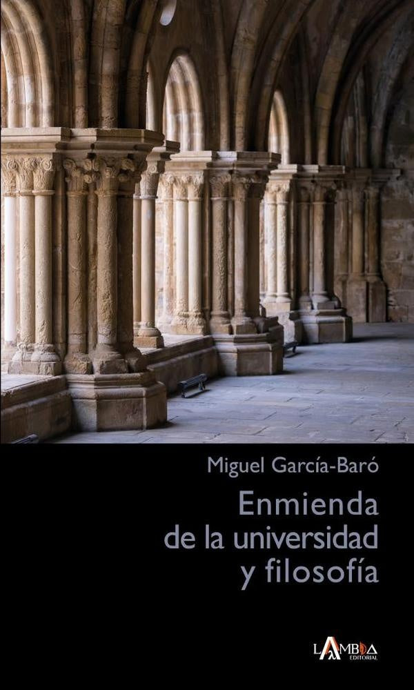 Enmienda de la universidad y filosofia | Miguel Garcia-Baro