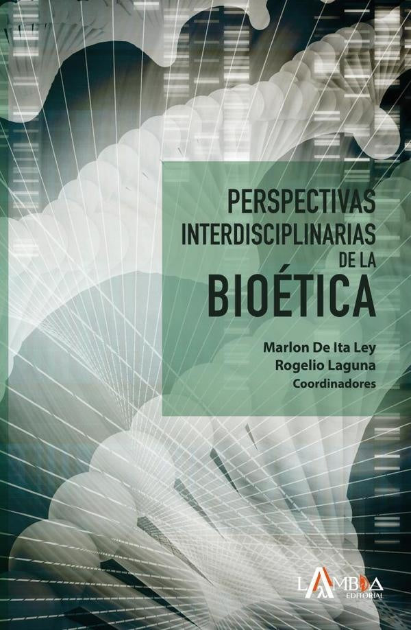 Perspectivas interdisciplinarias de la bioetica | Rogelio Laguna