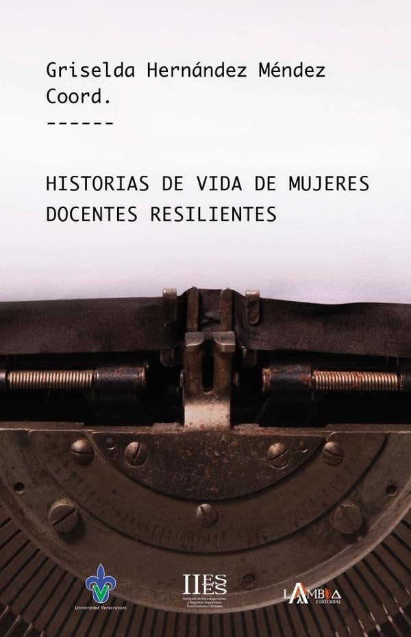 Historias de vida de mujeres docentes resilientes | Griselda Hernandez Mendez