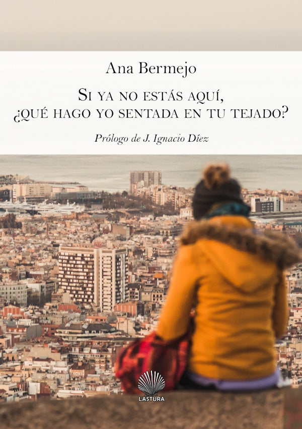 Si ya no estas aqui, ?que hago yo sentada en tu tejado? | ANA BERMEJO FERNaNDEZ